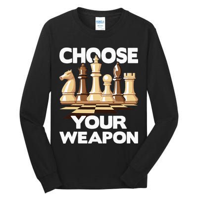 Choose Your Weapon Chess Player Chess Lover Tall Long Sleeve T-Shirt