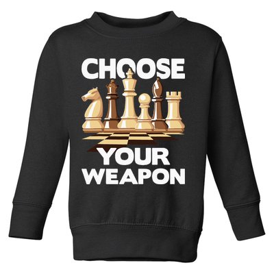 Choose Your Weapon Chess Player Chess Lover Toddler Sweatshirt