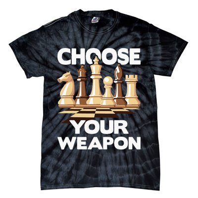 Choose Your Weapon Chess Player Chess Lover Tie-Dye T-Shirt