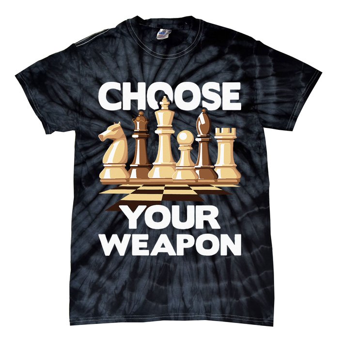 Choose Your Weapon Chess Player Chess Lover Tie-Dye T-Shirt