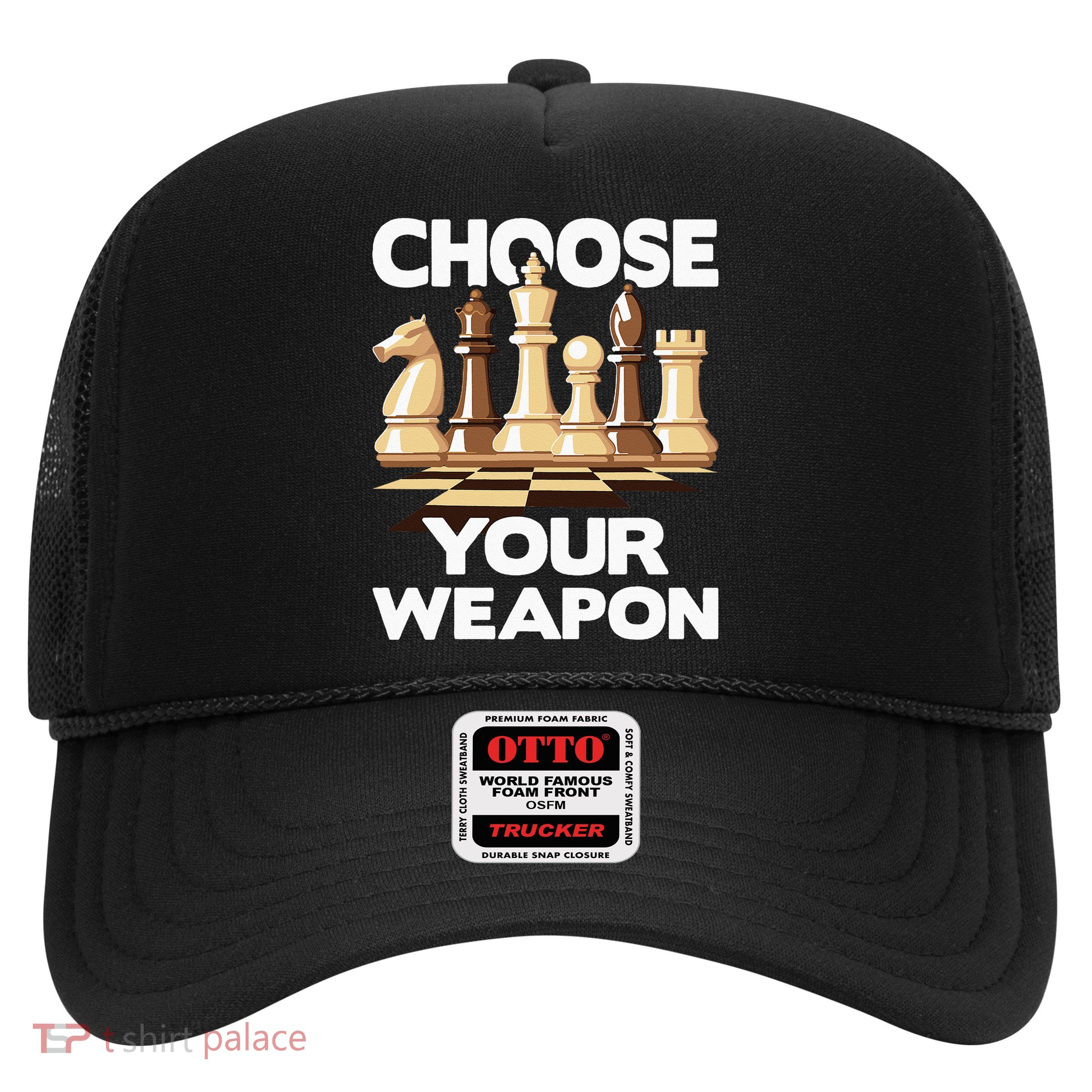 Choose Your Weapon Chess Player Chess Lover Trucker Hat