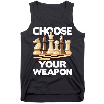 Choose Your Weapon Chess Player Chess Lover Tank Top