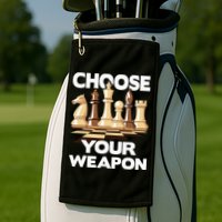 Choose Your Weapon Chess Player Chess Lover Golf Towel
