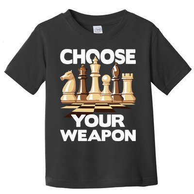 Choose Your Weapon Chess Player Chess Lover Toddler T-Shirt
