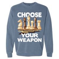 Choose Your Weapon Chess Player Chess Lover Garment-Dyed Sweatshirt