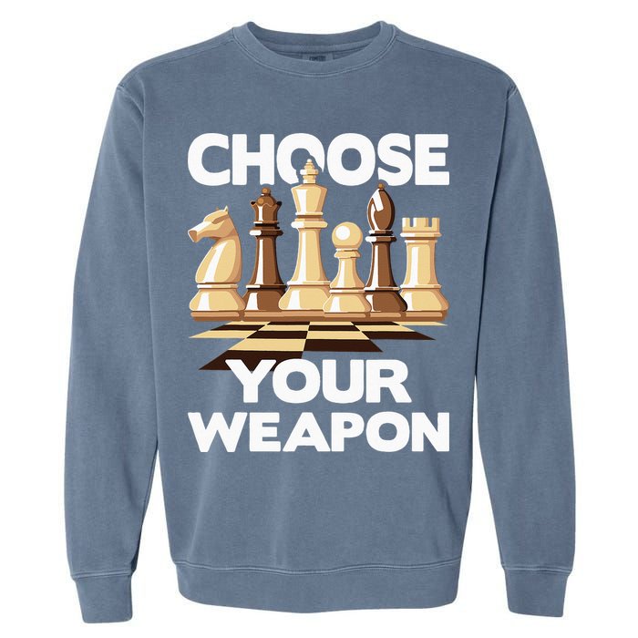 Choose Your Weapon Chess Player Chess Lover Garment-Dyed Sweatshirt