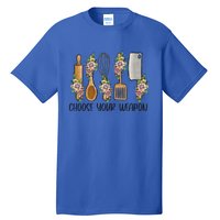 Choose Your Weapon Funny Cooking Chef Baking Design Humor Gift Tall T-Shirt