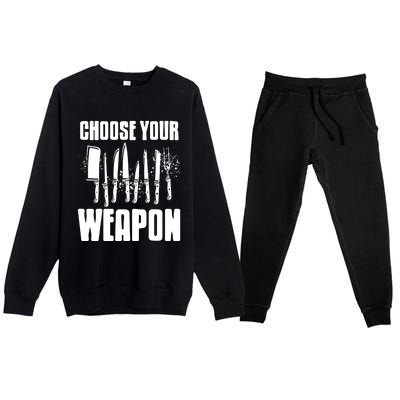 Choose Your Weapon Awesome Cooking Tools Design Present Gift Cool Gift Premium Crewneck Sweatsuit Set