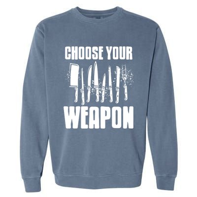 Choose Your Weapon Awesome Cooking Tools Design Present Gift Cool Gift Garment-Dyed Sweatshirt