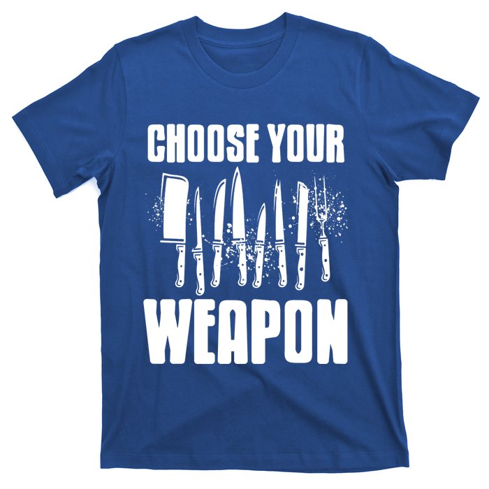 Choose Your Weapon Awesome Cooking Tools Design Present Gift Cool Gift T-Shirt