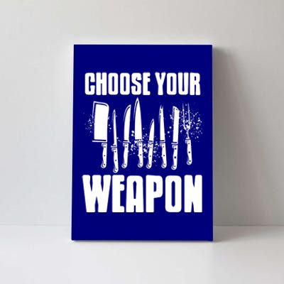 Choose Your Weapon Awesome Cooking Tools Design Present Gift Cool Gift Canvas