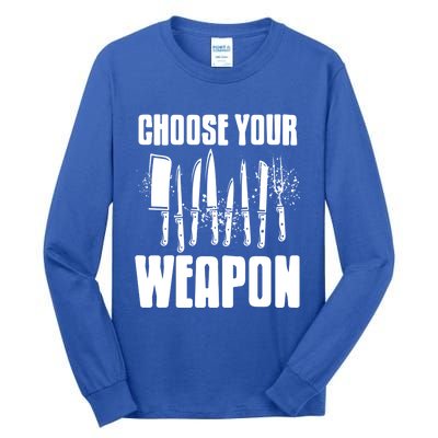 Choose Your Weapon Awesome Cooking Tools Design Present Gift Cool Gift Tall Long Sleeve T-Shirt