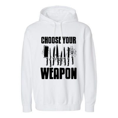 Choose Your Weapon Awesome Cooking Tools Design Present Gift Cool Gift Garment-Dyed Fleece Hoodie