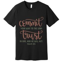 Commit Your Way To The Lord Trust In Him And He Will Act God Premium T-Shirt