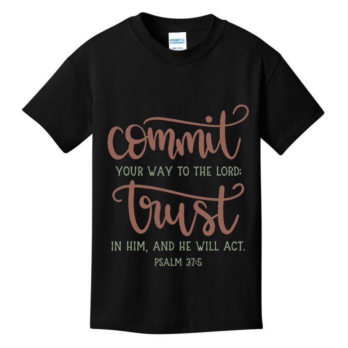Commit Your Way To The Lord Trust In Him And He Will Act God Kids T-Shirt