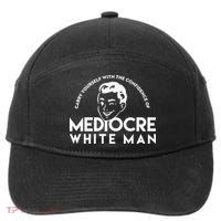Carry Yourself With The Confidence Of Mediocre White Man 7-Panel Snapback Hat
