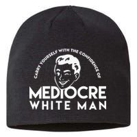 Carry Yourself With The Confidence Of Mediocre White Man Sustainable Beanie
