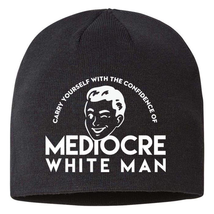 Carry Yourself With The Confidence Of Mediocre White Man Sustainable Beanie