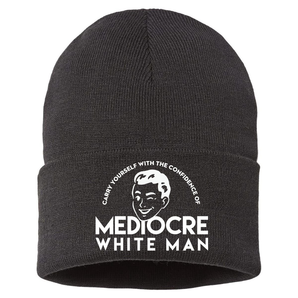 Carry Yourself With The Confidence Of Mediocre White Man Sustainable Knit Beanie
