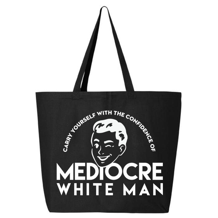Carry Yourself With The Confidence Of Mediocre White Man 25L Jumbo Tote