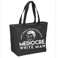 Carry Yourself With The Confidence Of Mediocre White Man Zip Tote Bag