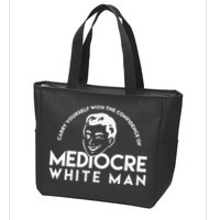 Carry Yourself With The Confidence Of Mediocre White Man Zip Tote Bag