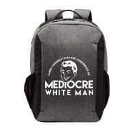 Carry Yourself With The Confidence Of Mediocre White Man Vector Backpack