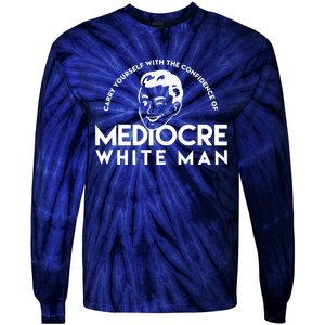 Carry Yourself With The Confidence Of Mediocre White Man Tie-Dye Long Sleeve Shirt