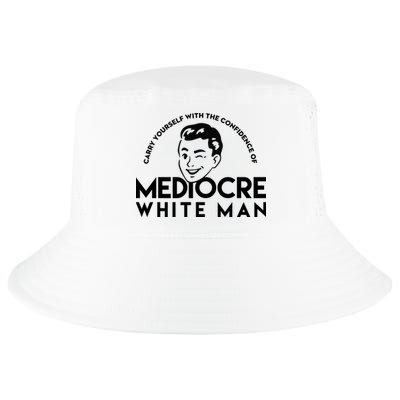 Carry Yourself With The Confidence Of Mediocre White Man Cool Comfort Performance Bucket Hat