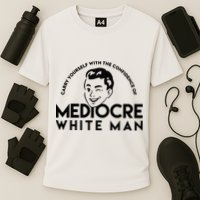Carry Yourself With The Confidence Of Mediocre White Man Performance Shirt