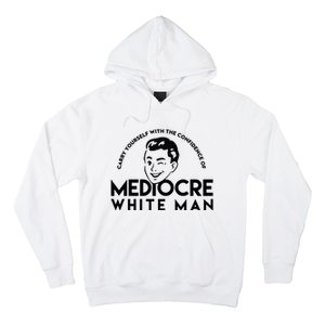 Carry Yourself With The Confidence Of Mediocre White Man Hoodie