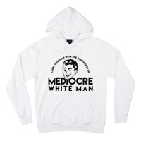 Carry Yourself With The Confidence Of Mediocre White Man Hoodie