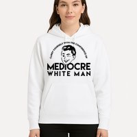 Carry Yourself With The Confidence Of Mediocre White Man Hoodie