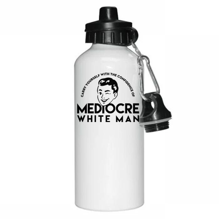 Carry Yourself With The Confidence Of Mediocre White Man Aluminum Water Bottle