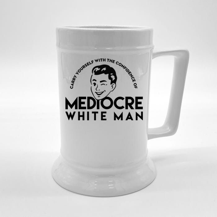 Carry Yourself With The Confidence Of Mediocre White Man Beer Stein