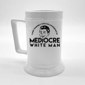 Carry Yourself With The Confidence Of Mediocre White Man Beer Stein