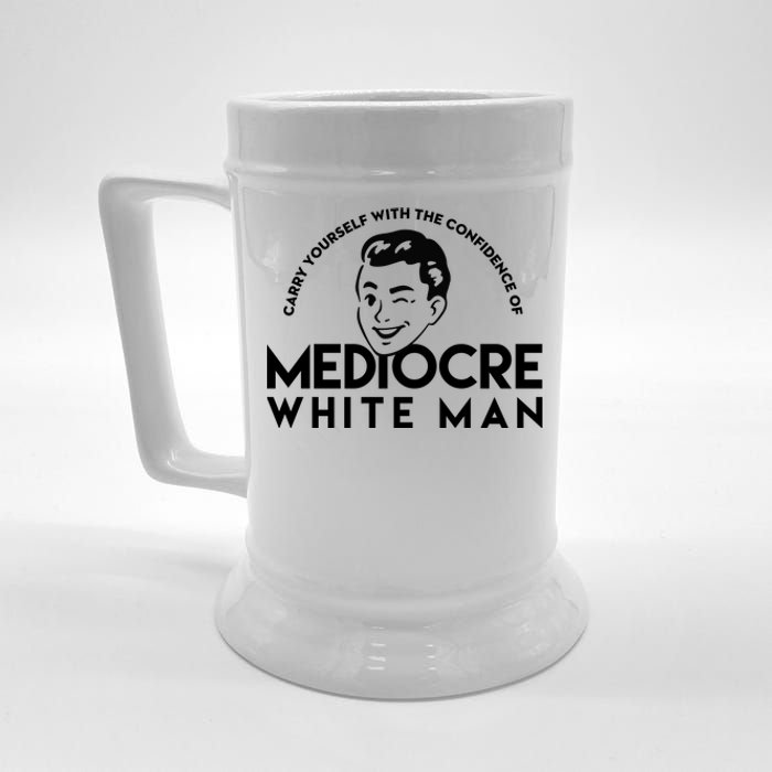 Carry Yourself With The Confidence Of Mediocre White Man Beer Stein