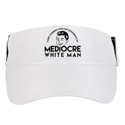 Carry Yourself With The Confidence Of Mediocre White Man Adult Drive Performance Visor