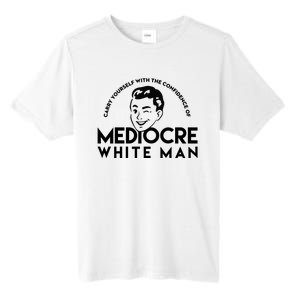 Carry Yourself With The Confidence Of Mediocre White Man Tall Fusion ChromaSoft Performance T-Shirt