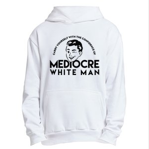 Carry Yourself With The Confidence Of Mediocre White Man Urban Pullover Hoodie