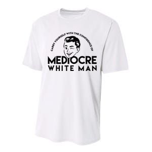 Carry Yourself With The Confidence Of Mediocre White Man Performance Sprint T-Shirt