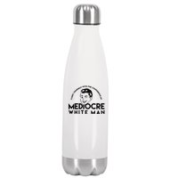 Carry Yourself With The Confidence Of Mediocre White Man Stainless Steel Insulated Water Bottle