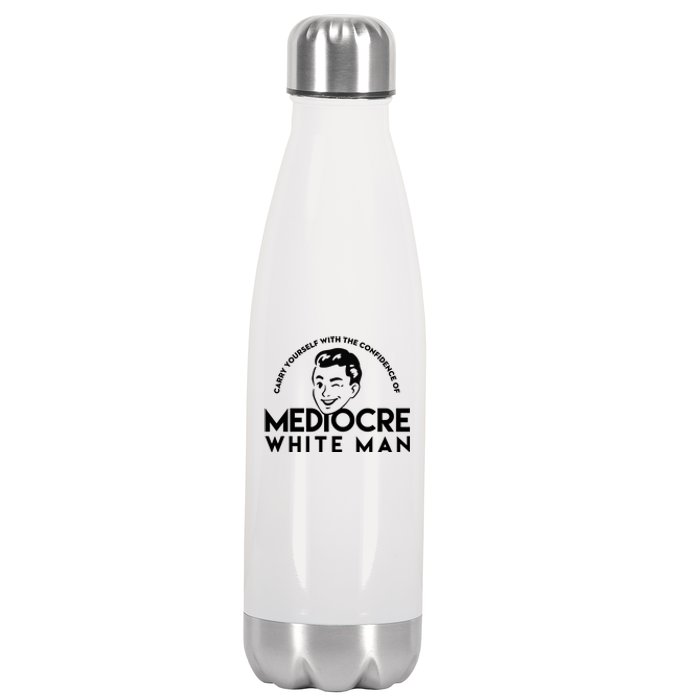 Carry Yourself With The Confidence Of Mediocre White Man Stainless Steel Insulated Water Bottle