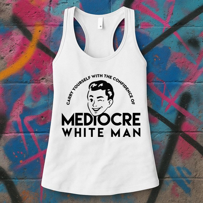 Carry Yourself With The Confidence Of Mediocre White Man Womens Tank Top
