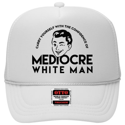 Carry Yourself With The Confidence Of Mediocre White Man Trucker Hat