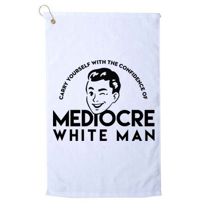 Carry Yourself With The Confidence Of Mediocre White Man Golf Towel