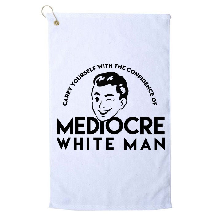 Carry Yourself With The Confidence Of Mediocre White Man Golf Towel