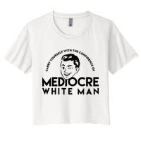 Carry Yourself With The Confidence Of Mediocre White Man Crop Top
