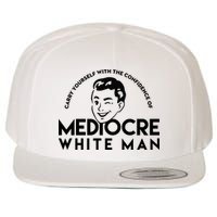 Carry Yourself With The Confidence Of Mediocre White Man Wool Snapback Cap