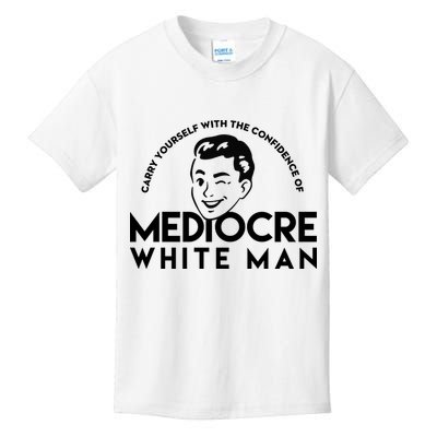Carry Yourself With The Confidence Of Mediocre White Man Kids T-Shirt